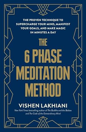 Seller image for The 6 Phase Meditation Method: The Proven Technique to Supercharge Your Mind, Manifest Your Goals, and Make Magic in Minutes a Day by Lakhiani, Vishen [Paperback ] for sale by booksXpress