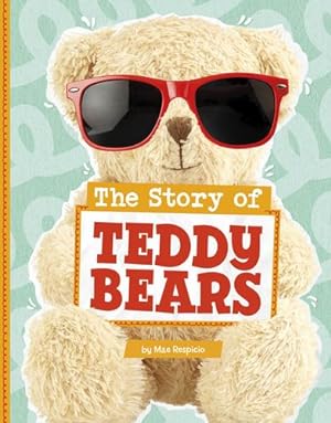 Imagen del vendedor de The Story of Teddy Bears (Stories of Everyday Things) by Respicio, Mae [Library Binding ] a la venta por booksXpress