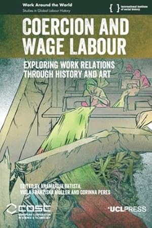 Imagen del vendedor de Coercion and Wage Labour: Exploring Work Relations through History and Art [Soft Cover ] a la venta por booksXpress