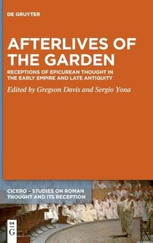 Seller image for Afterlives of the Garden: Receptions of Epicurean Thought in the Early Empire and Late Antiquity (Cicero) by Davis Gregson, Sergio Yona [Hardcover ] for sale by booksXpress