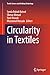 Image du vendeur pour Circularity in Textiles (Textile Science and Clothing Technology) [Hardcover ] mis en vente par booksXpress