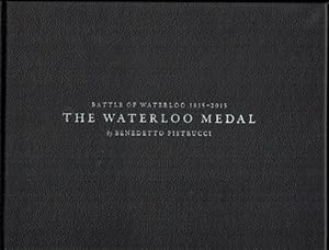Bild des Verkufers fr BATTLE OF WATERLOO 1815-2015 : THE WATERLOO MEDAL BY BENEDETTO PISTRUCCI zum Verkauf von Paul Meekins Military & History Books