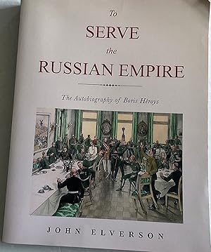 Seller image for To Serve the Russian Empire: An Autobiography: The Autobiography of Boris Hroys for sale by Chris Barmby MBE. C & A. J. Barmby