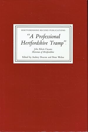 Immagine del venditore per A PROFESSIONAL TRAMP : JOHN EDWIN CUSSANS, HISTORIAN OF HERTFORDSHIRE venduto da Paul Meekins Military & History Books