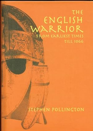 Seller image for THE ENGLISH WARRIOR FROM EARLIEST TIMES TILL 1066 for sale by Paul Meekins Military & History Books