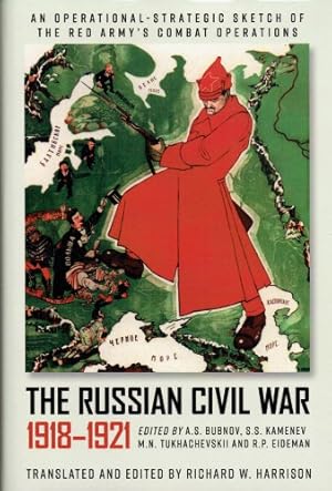 Imagen del vendedor de THE RUSSIAN CIVIL WAR 1918-1921 : AN OPERATIONAL SKETCH OF THE RED ARMY'S COMBAT OPERATIONS a la venta por Paul Meekins Military & History Books