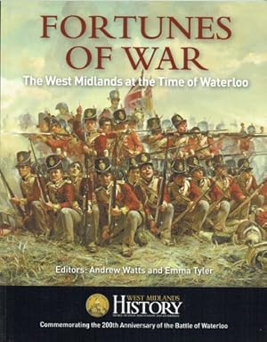 Imagen del vendedor de FORTUNES OF WAR : THE WEST MIDLANDS AT THE TIME OF WATERLOO a la venta por Paul Meekins Military & History Books