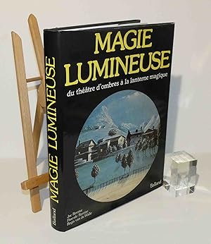 Magie lumineuse : Du théâtre d'ombres à la lanterne magique. Paris. Balland. 1979.