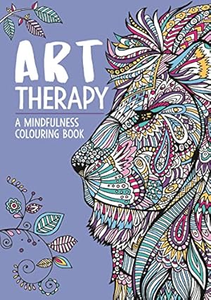 Bild des Verkufers fr Art Therapy: A Mindfulness Colouring Book (Art Therapy Colouring) zum Verkauf von WeBuyBooks