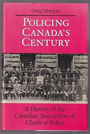 Immagine del venditore per Policing Canada's Century A History of the Canadian Association of Chiefs of Police venduto da Riverwash Books (IOBA)