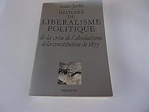 Seller image for HISTOIRE DU LIBERALISME POLITIQUE de la crise de l'absolutisme  la constitution de 1875 for sale by occasion de lire