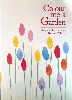 Colour Me A Garden: A Complete Guide To Planting For Colour In The Garden