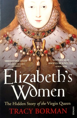 Immagine del venditore per Elizabeth's Women: The Hidden Story Of The Virgin Queen venduto da Marlowes Books and Music