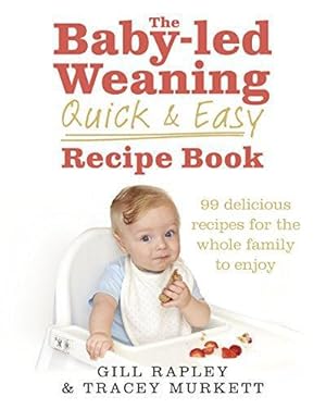 Seller image for The Baby-led Weaning Quick and Easy Recipe Book for sale by WeBuyBooks