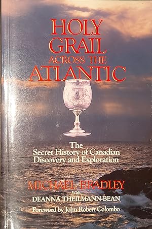 Imagen del vendedor de Holy Grail Across the Atlantic: The Secret History of Canadian Discovery & Exploration a la venta por Mister-Seekers Bookstore