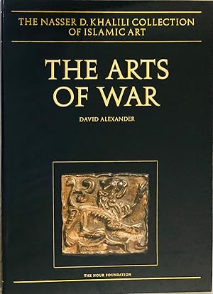 Seller image for The Arts of War: Arms and Armour of the 7th to 19th centuries (The Nasser D.Khalili Collection of Islamic Art, vol. XXI) for sale by Islamic Art Books