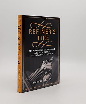 REFINER'S FIRE The Academy of Ancient Music and The Historical Performance Revolution