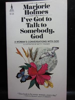 Seller image for I'VE GOT TO TALK TO SOMEBODY, GOD for sale by The Book Abyss