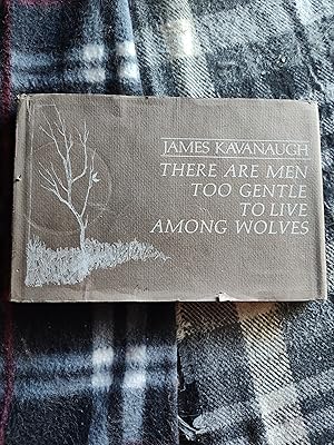 Seller image for There Are Men Too Gentle to Live Among Wolves for sale by Antique and Collectible Books