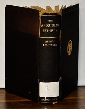 The Apostolic Fathers, Comprising the Epistles (Genuine and Spurious) of clement of Rome, the Epi...