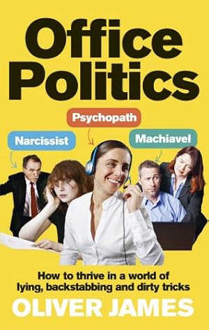 Seller image for Office Politics: How to Thrive in a World of Lying, Backstabbing and Dirty Tricks for sale by WeBuyBooks