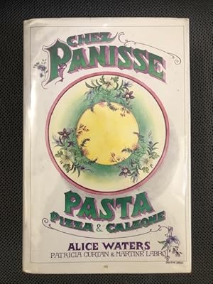 Seller image for Chez Panisse Pasta Pizza & Calzone (signed) for sale by The Groaning Board