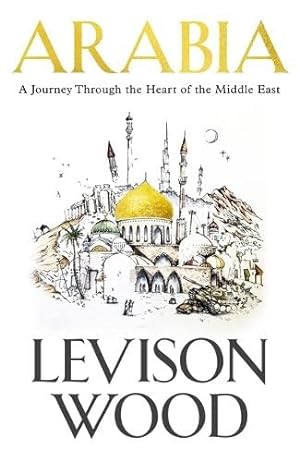 Imagen del vendedor de Arabia: A Journey Through The Heart of the Middle East a la venta por WeBuyBooks 2