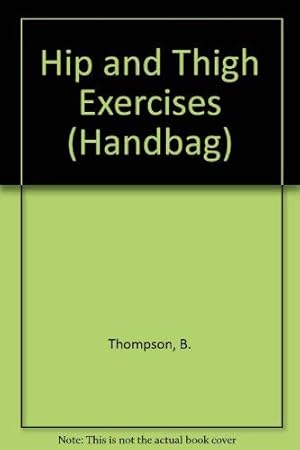 Bild des Verkufers fr Hip and Thigh Exercises (Handbag S.) zum Verkauf von WeBuyBooks