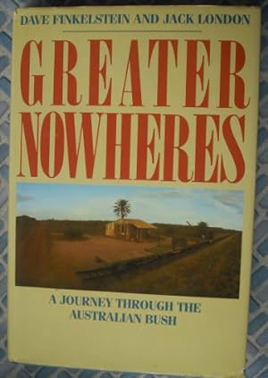 Bild des Verkufers fr Greater Nowheres: Journey Through the Australian Bush zum Verkauf von WeBuyBooks