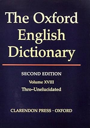 Imagen del vendedor de THE OXFORD ENGLISH DICTIONARY, SECOND EDITION VOLUME XVIII THRO-UNELUCIDATED. a la venta por WeBuyBooks