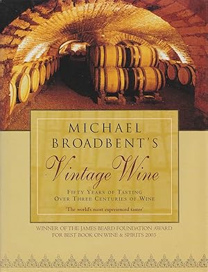 Seller image for Michael Broadbent's Vintage Wine 50 Years of Tasting the World's Finest Wines for sale by Haymes & Co. Bookdealers