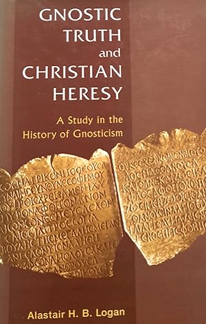 Image du vendeur pour Gnostic Truth And Christian Heresy: A Study in the History og Gnosticism. mis en vente par Banfield House Booksellers