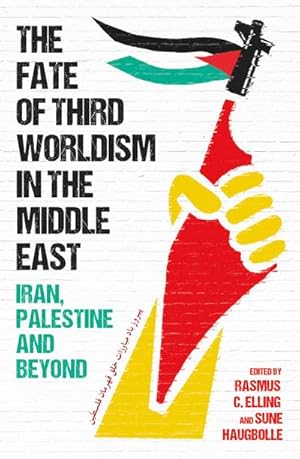 Bild des Verkufers fr The Fate of Third Worldism in the Middle East : Iran, Palestine and Beyond zum Verkauf von AHA-BUCH GmbH