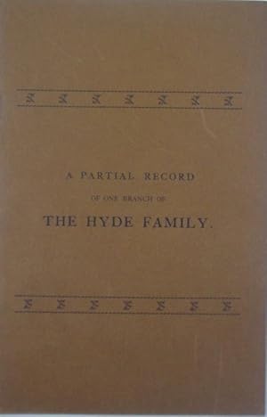 Hyde Family. A Partial Record of One Branch. Descendants of Samuel Who Came From London to Boston...