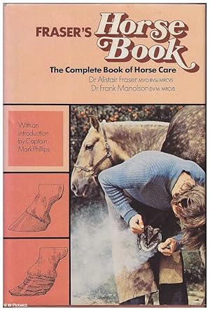 Bild des Verkufers fr Fraser's Horse Book: The Complete Book of Horse Care zum Verkauf von Mr Pickwick's Fine Old Books