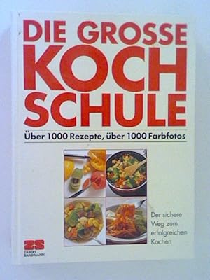 Bild des Verkufers fr Die grosse Kochschule. ber 1000 Rezepte, ber 1000 Farbfotos zum Verkauf von ANTIQUARIAT FRDEBUCH Inh.Michael Simon