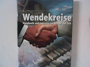 Seller image for Wendekreise : Handwerk und Industrie im Spiegel der Zeit. for sale by ANTIQUARIAT FRDEBUCH Inh.Michael Simon