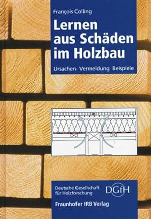 Seller image for Lernen aus Schden im Holzbau: Ursachen, Vermeidung, Beispiele. Ursachen, Vermeidung, Beispiele. for sale by Antiquariat Mander Quell
