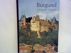 Imagen del vendedor de Burgund. La Bourgogne. Burgundy bersetzungen: franzsisch Gustav Woytt und englisch Jean-Pierre Wersinger a la venta por ANTIQUARIAT FRDEBUCH Inh.Michael Simon