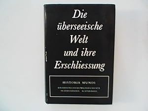 Imagen del vendedor de Die berseeische Welt und ihre Erschliessung; Historia Mundi, Achter Band. Ein Handbuch der Weltgeschichte in zehn Bnden. a la venta por ANTIQUARIAT FRDEBUCH Inh.Michael Simon