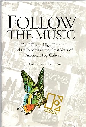 Bild des Verkufers fr Follow the Music: The Life and High Times of Elektra Records in the Great Years of American Pop Culture zum Verkauf von Mom's Resale and Books