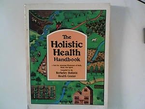 Holistic Health Handbook: A Tool for Attaining Wholeness of Body, Mind and Spirit