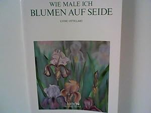 Seller image for Wie male ich Blumen auf Seide for sale by ANTIQUARIAT FRDEBUCH Inh.Michael Simon
