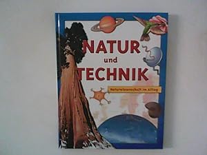 Seller image for Natur und Technik : Naturwissenschaft im Alltag for sale by ANTIQUARIAT FRDEBUCH Inh.Michael Simon