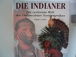 Bild des Verkufers fr Die Indianer. Die verlorene Welt der Ureinwohner Nordamerikas zum Verkauf von ANTIQUARIAT FRDEBUCH Inh.Michael Simon