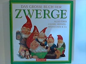 Das große Buch der Zwerge : Alles über Gnome, Heinzelmännchen & Co. Red.: Andrea Schilling. Übers...