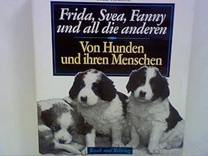 Bild des Verkufers fr Frida, Svea, Fanny und all die anderen. Von Hunden und ihren Menschen. zum Verkauf von ANTIQUARIAT FRDEBUCH Inh.Michael Simon