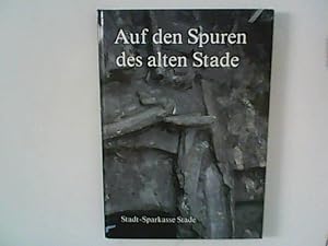 Bild des Verkufers fr Auf den Spuren des alten Stade : Ein Arbeitsbericht zur Stadtkernforschung der letzten Jahre Herausgegeben von der Stadtsparkasse Stade zum Verkauf von ANTIQUARIAT FRDEBUCH Inh.Michael Simon