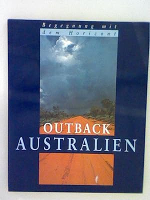 Bild des Verkufers fr Outback Australien : Begegnungen mit dem Horizont zum Verkauf von ANTIQUARIAT FRDEBUCH Inh.Michael Simon