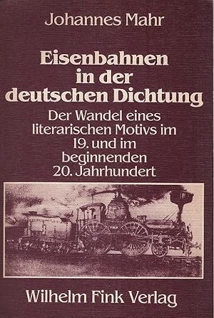 Eisenbahnen in der deutschen Dichtung : d. Wandel e. literar. Motivs im 19. u. im beginnenden 20....